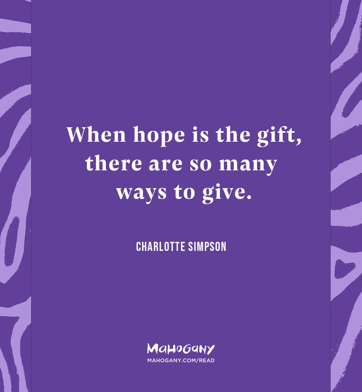 When hope is the gift, there are so many ways to give. -Charlotte Simpson