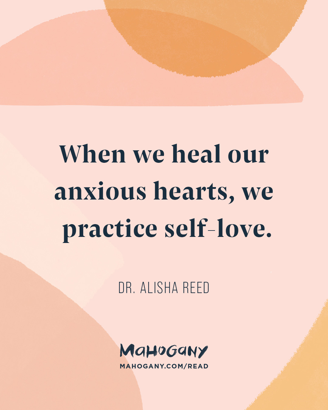 When we heal our anxious hearts, we practice self-love. -Dr. Alisha Reed